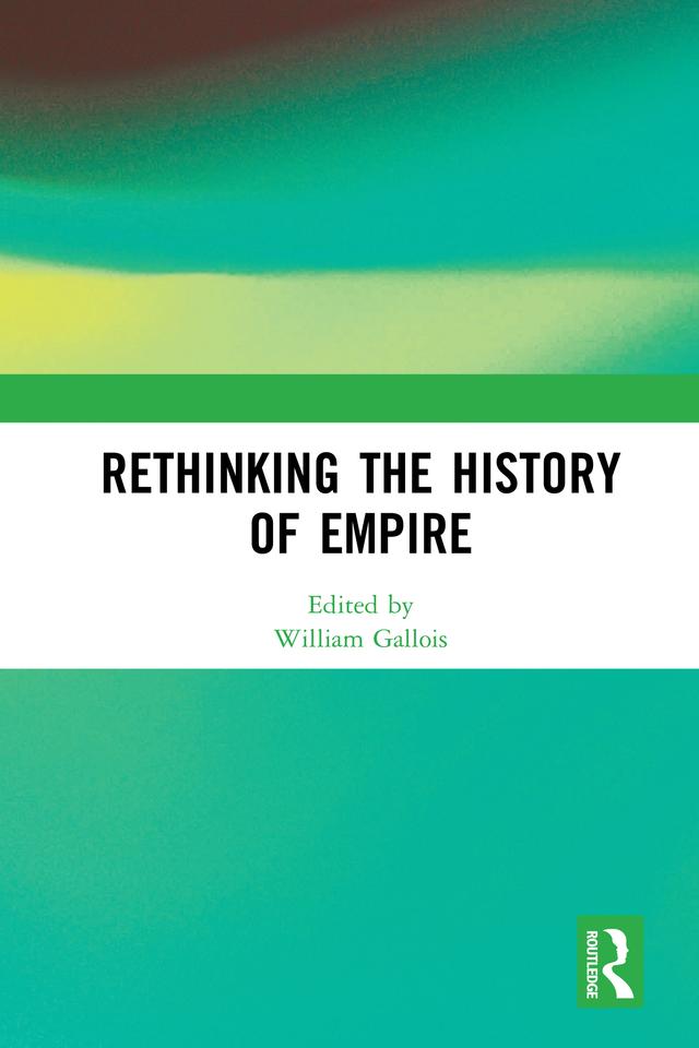 Rethinking the History of Empire by William Gallois