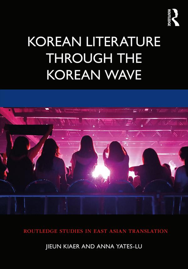 Korean Literature Through the Korean Wave by Anna Yates-Lu, Jieun Kiaer