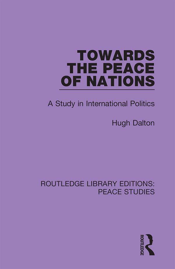 Towards the Peace of Nations by Hugh Dalton