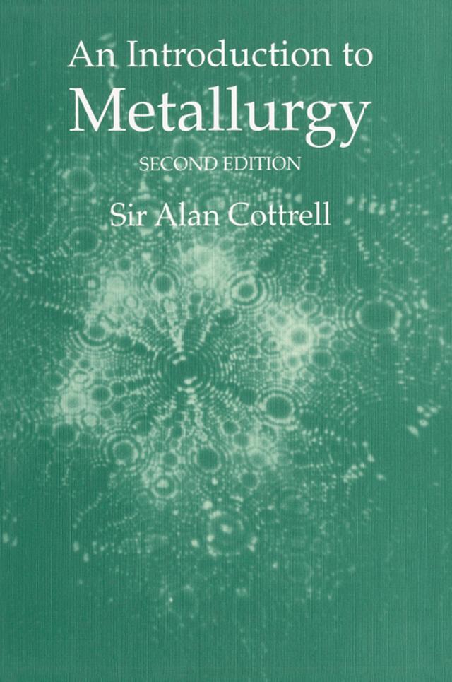 An Introduction to Metallurgy, Second Edition by Sir Alan Cottrell