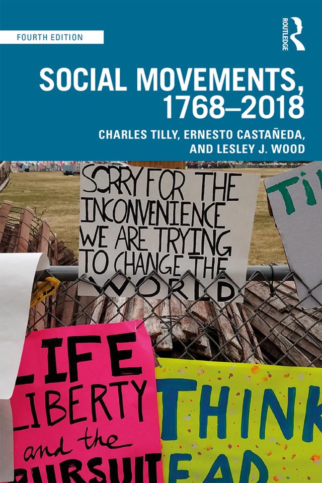 Social Movements, 1768 - 2018 by Charles Tilly, Ernesto Castañeda, Lesley J. Wood