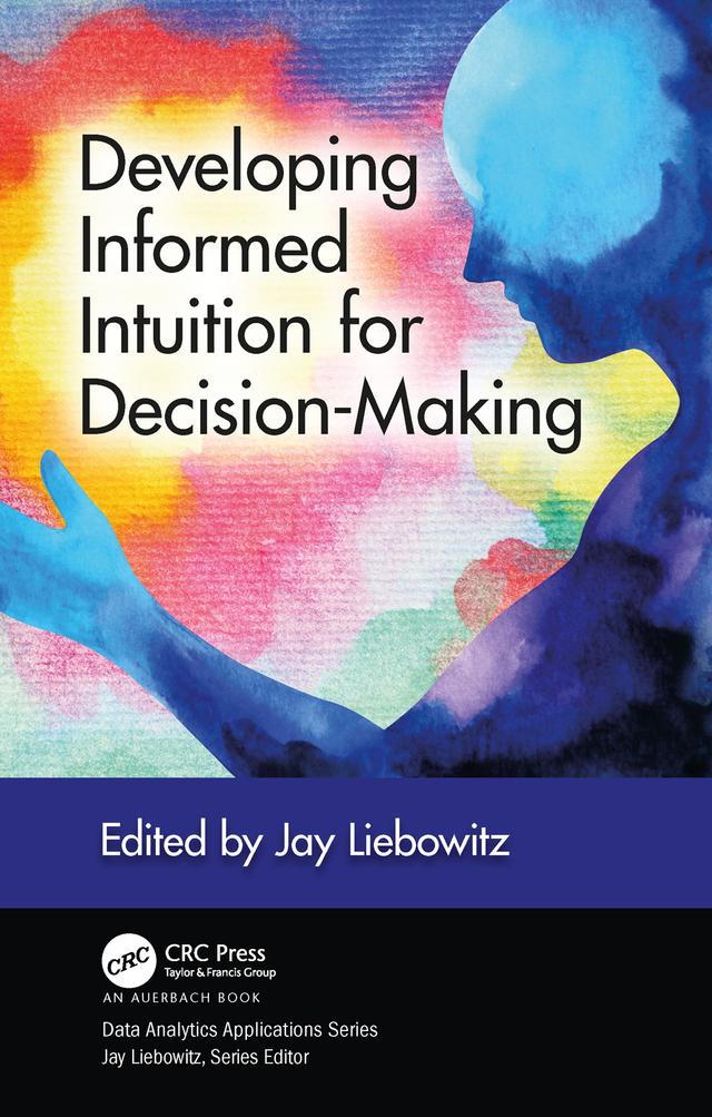 Developing Informed Intuition for Decision-Making by Jay Liebowitz