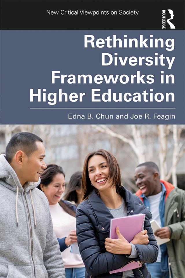 Rethinking Diversity Frameworks in Higher Education by Edna Chun, Joe Feagin