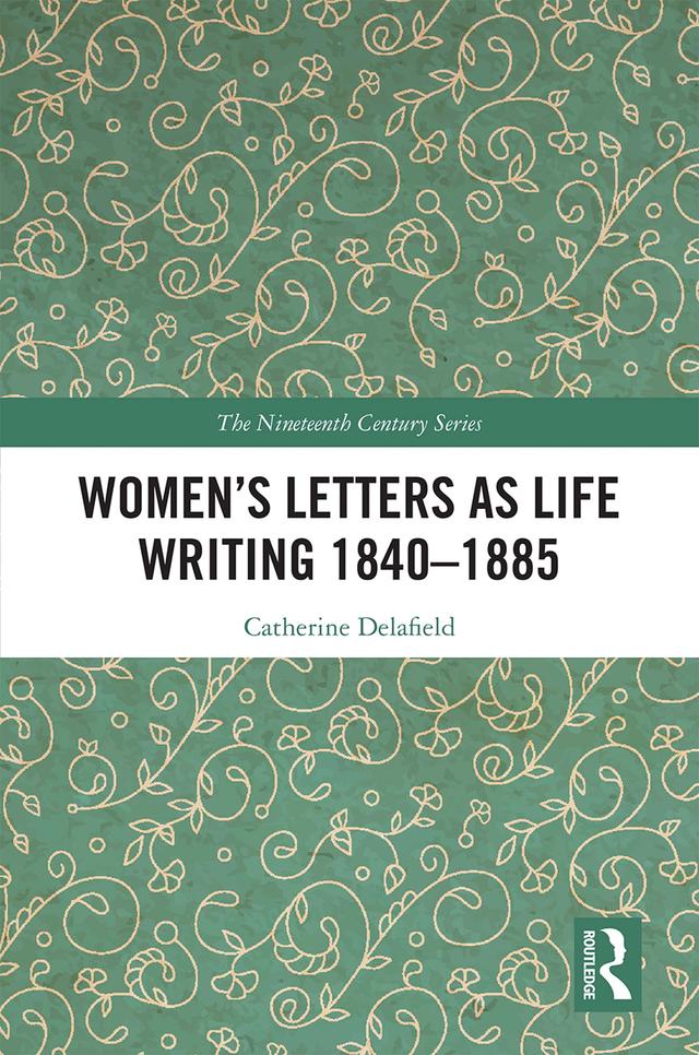 Women’s Letters as Life Writing 1840–1885 by Catherine Delafield