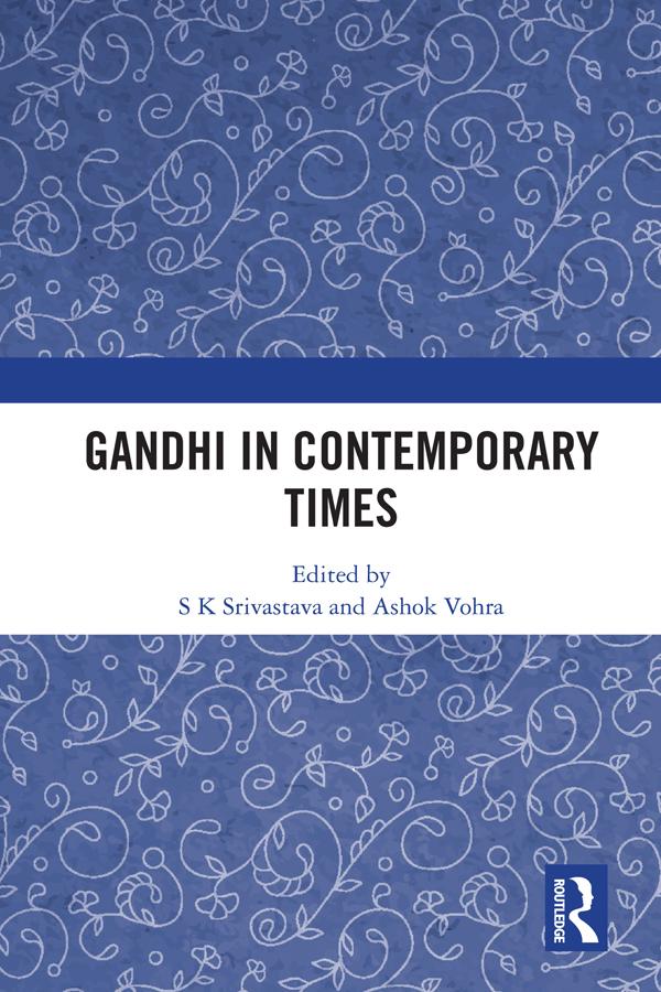 Gandhi In Contemporary Times by Ashok Vohra, S K Srivastava