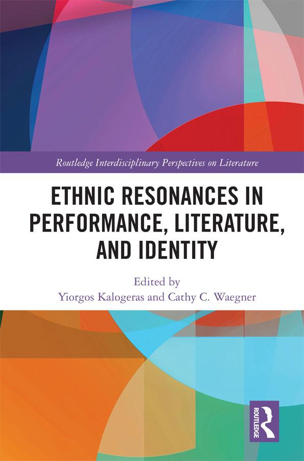 Ethnic Resonances in Performance, Literature, and Identity by Cathy C. Waegner, Yiorgos Kalogeras