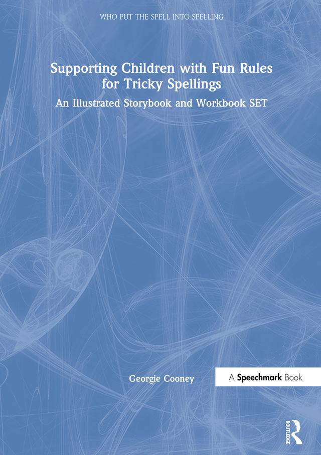 Supporting Children with Fun Rules for Tricky Spellings by Georgie Cooney, Molly Hickey