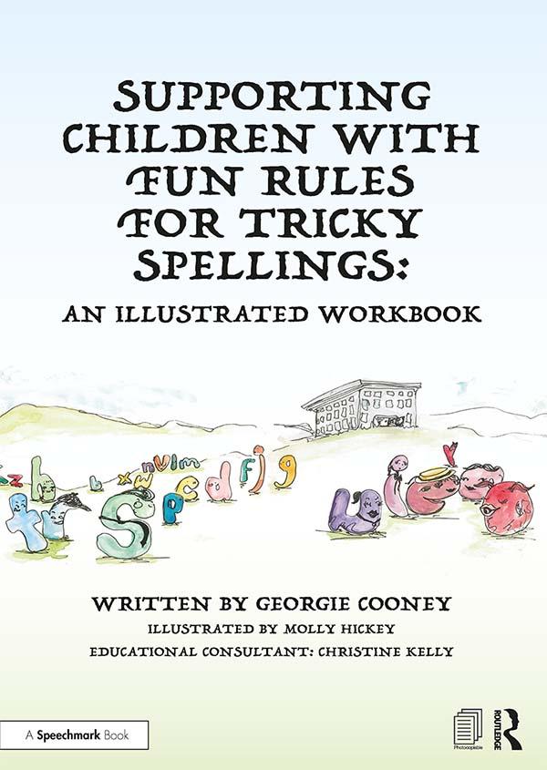 Supporting Children with Fun Rules for Tricky Spellings by Georgie Cooney, Molly Hickey