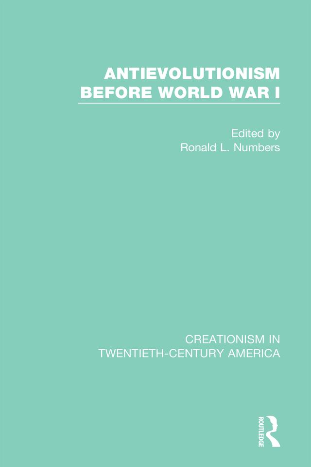 Antievolutionism Before World War I by Ronald L. Numbers