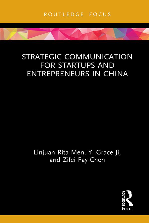Strategic Communication for Startups and Entrepreneurs in China by Linjuan Rita Men, Yi Grace Ji, Zifei Fay Chen
