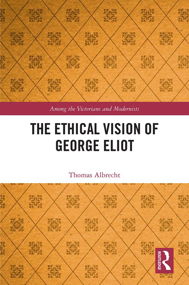 The Ethical Vision of George Eliot by Thomas Albrecht