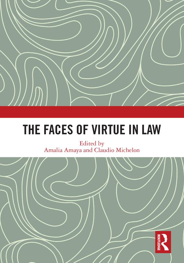 The Faces of Virtue in Law by Amalia Amaya, Claudio Michelon