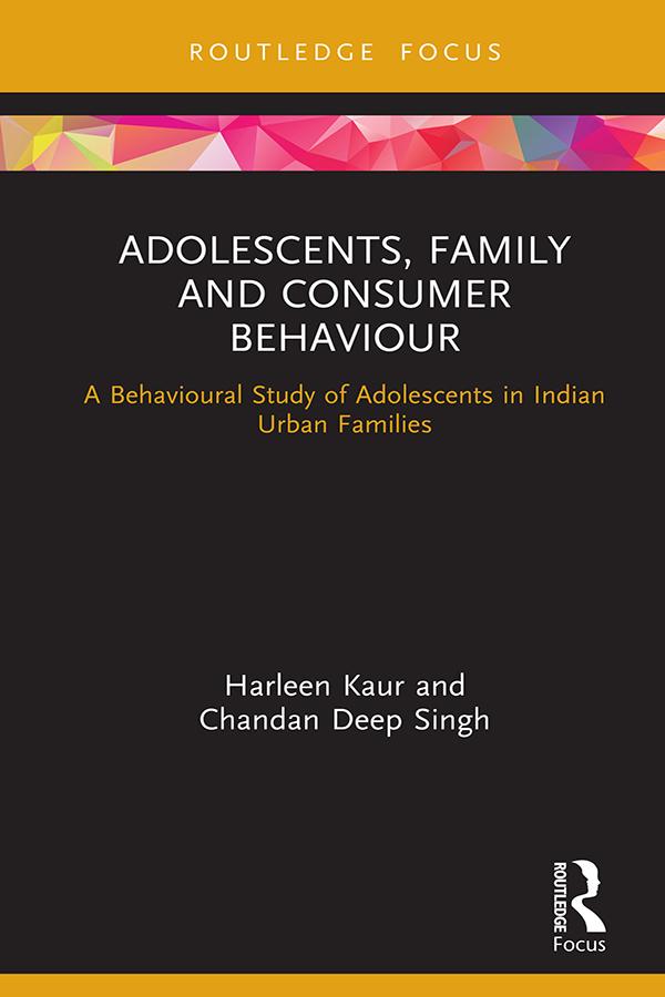 Adolescents, Family and Consumer Behaviour by Chandan Deep Singh, Harleen Kaur