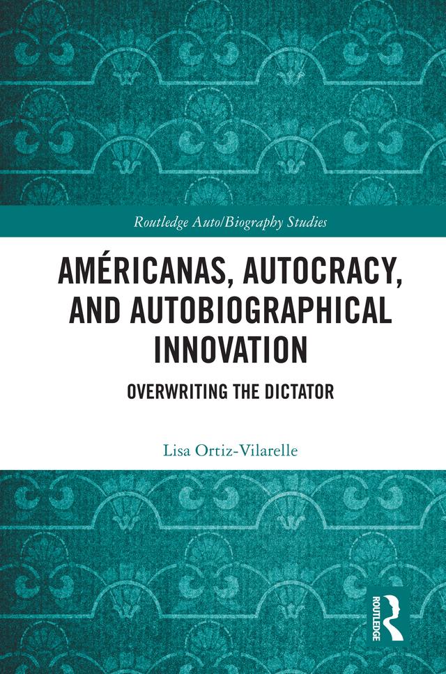 Américanas, Autocracy, and Autobiographical Innovation by Lisa Ortiz-Vilarelle