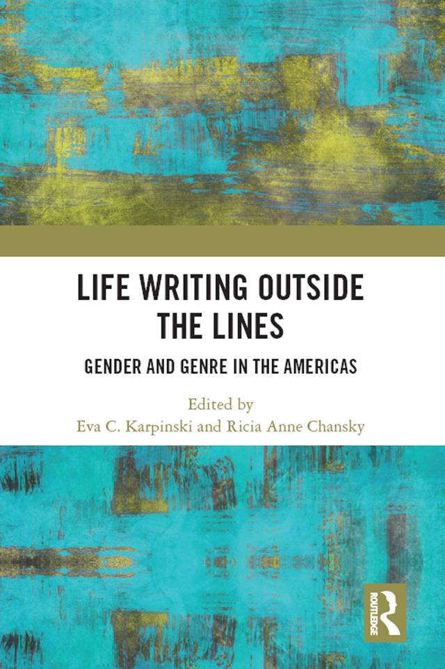 Life Writing Outside the Lines by Eva C. Karpinski, Ricia Chansky