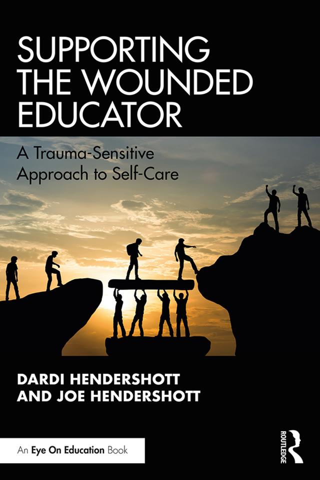 Supporting the Wounded Educator by Dardi Hendershott, Joe Hendershott