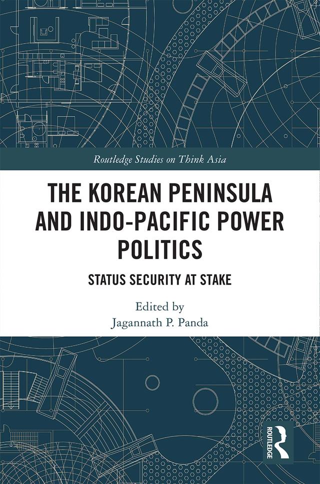 The Korean Peninsula and Indo-Pacific Power Politics by Jagannath P. Panda