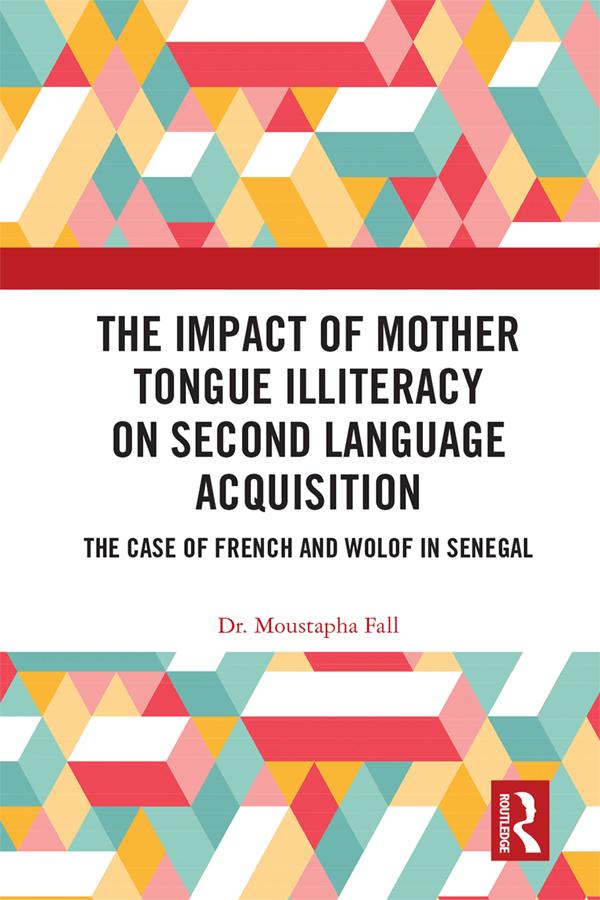 The Impact of Mother Tongue Illiteracy on Second Language Acquisition by Moustapha Fall