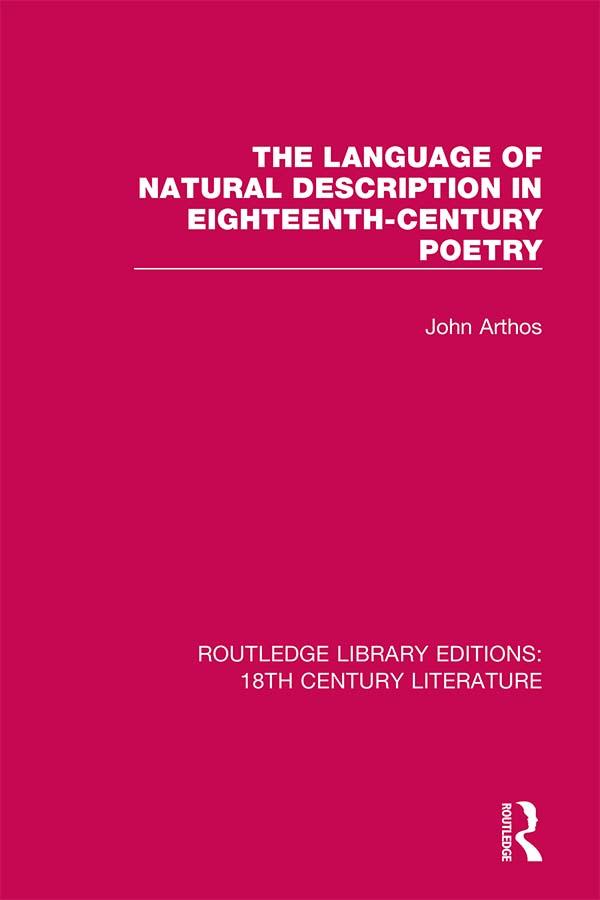 The Language of Natural Description in Eighteenth-Century Poetry by John Arthos
