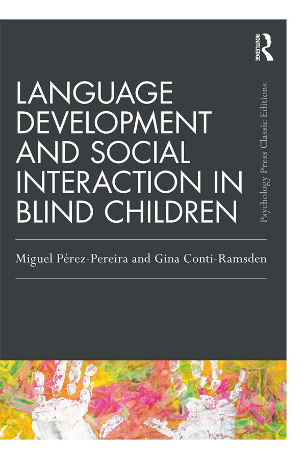 Language Development and Social Interaction in Blind Children by Gina Conti-Ramsden, Miguel Perez Pereira