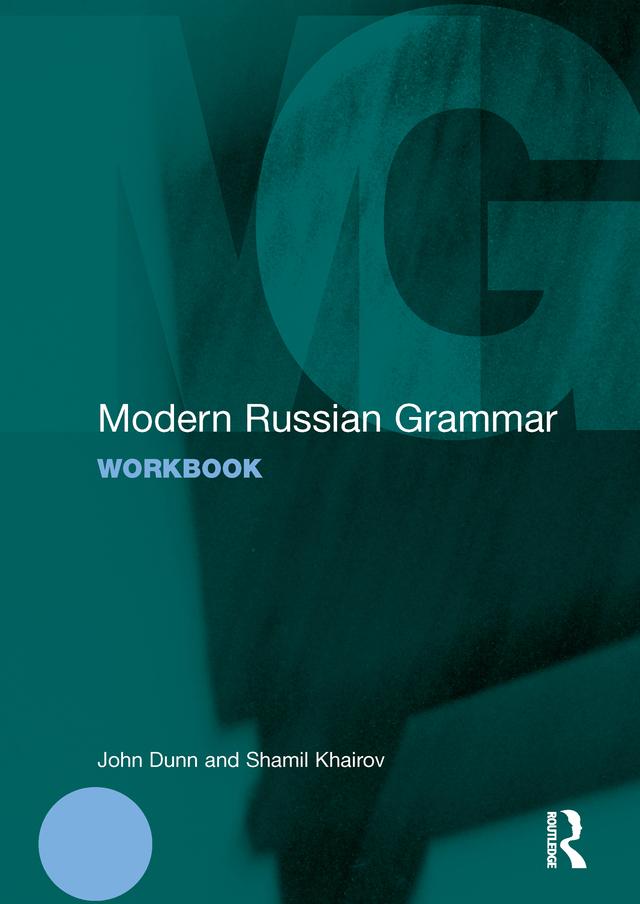 Modern Russian Grammar Workbook by John Dunn, Shamil Khairov