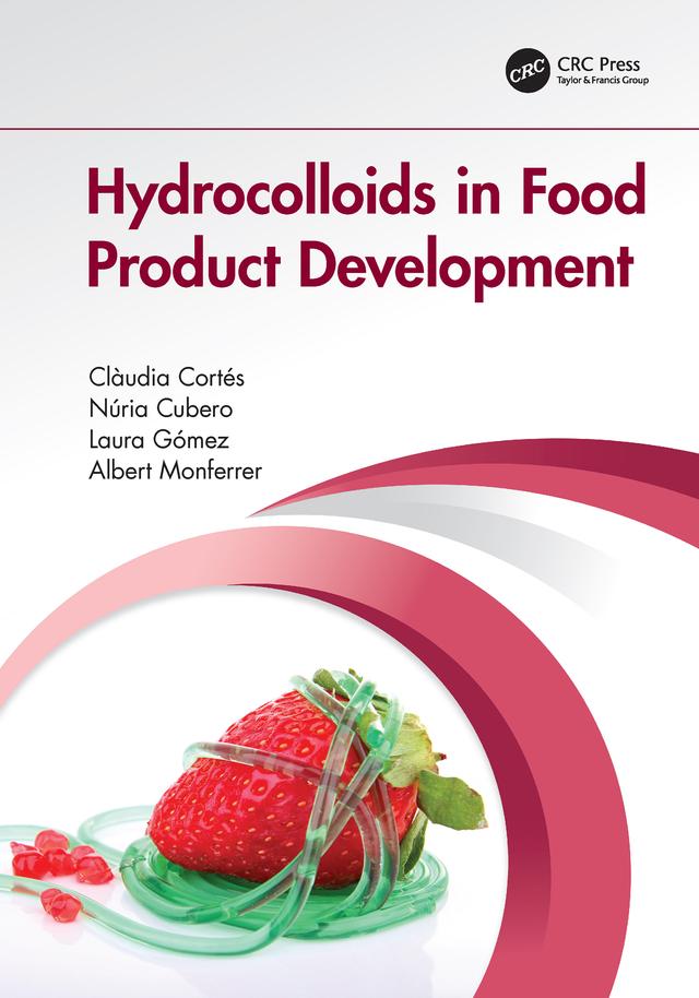Hydrocolloids in Food Product Development by Albert Monferrer, Clàudia Cortés, Laura Gómez, Núria Cubero