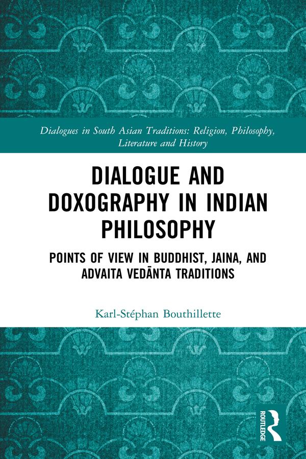Dialogue and Doxography in Indian Philosophy by Karl-Stéphan Bouthillette
