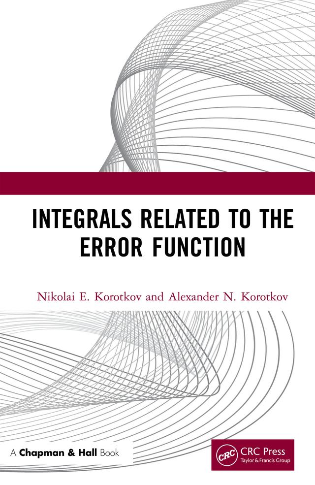 Integrals Related to the Error Function by Alexander N. Korotkov, Nikolai E. Korotkov