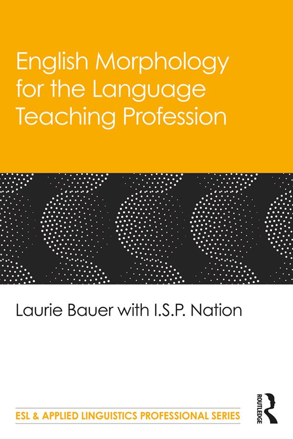 English Morphology for the Language Teaching Profession by I.S.P. Nation, Laurie Bauer