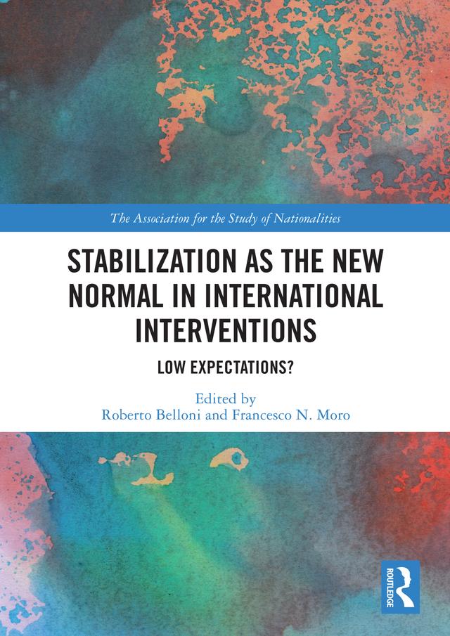 Stabilization as the New Normal in International Interventions by Francesco N. Moro, Roberto Belloni