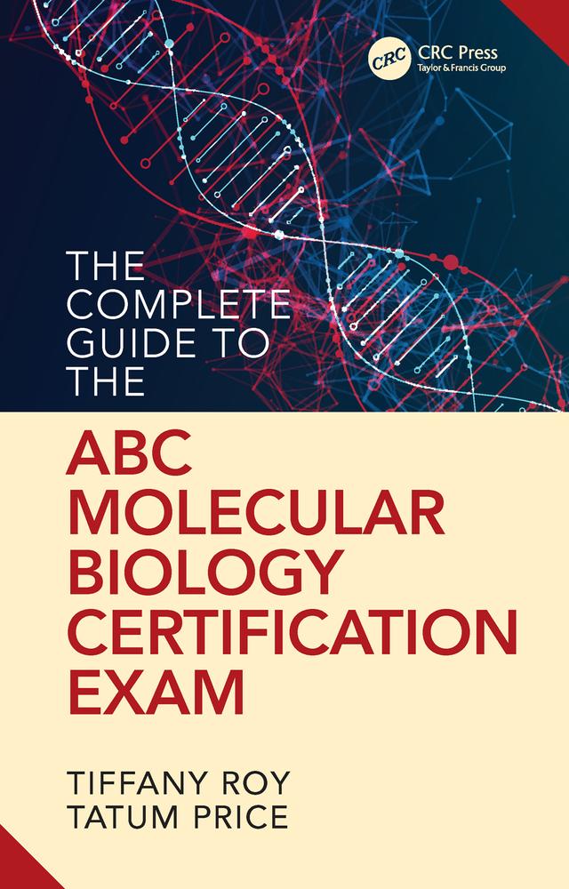The Complete Guide to the ABC Molecular Biology Certification Exam by Tiffany Roy
