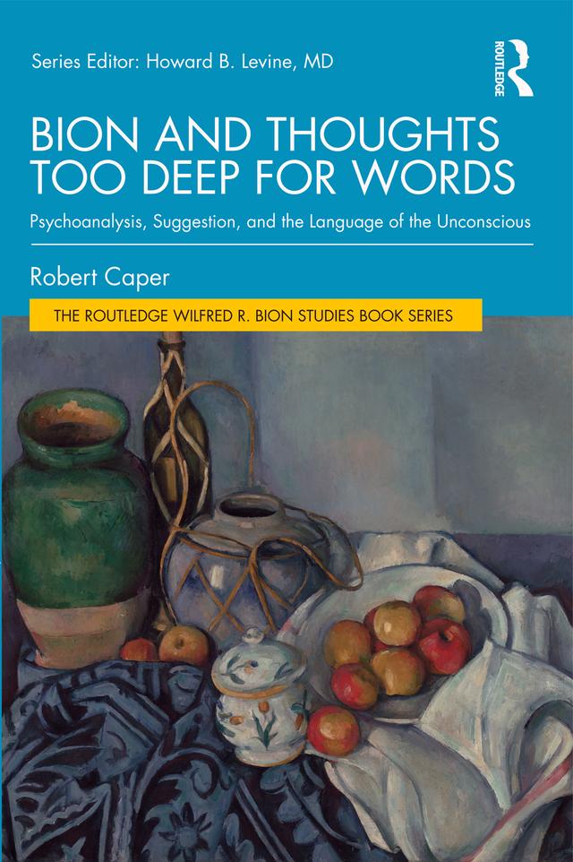 Bion and Thoughts Too Deep for Words by Robert Caper