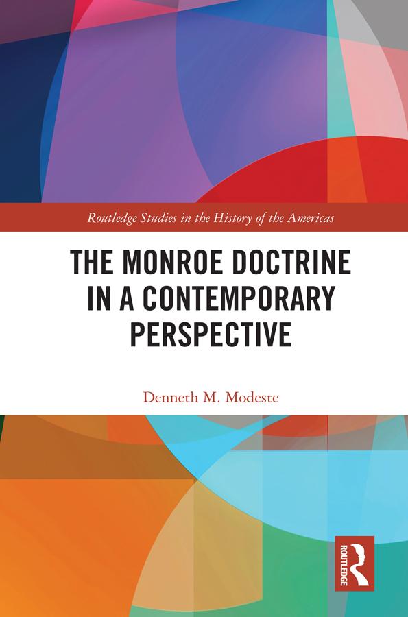 The Monroe Doctrine in a Contemporary Perspective by Denneth M. Modeste