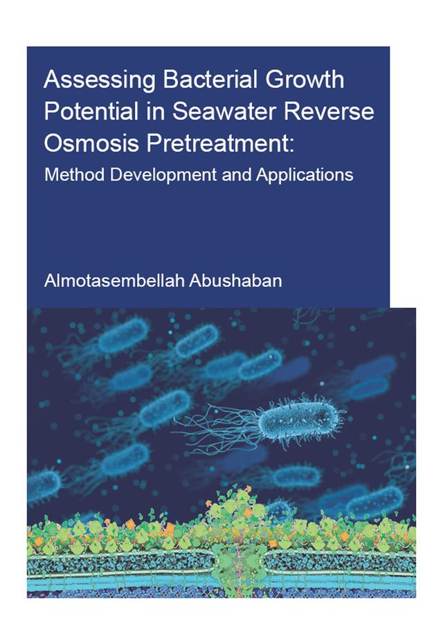 Assessing Bacterial Growth Potential in Seawater Reverse Osmosis Pretreatment by Almotasembellah Abushaban
