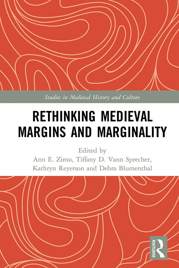Rethinking Medieval Margins and Marginality by Ann Zimo, Debra Blumenthal, Kathryn Reyerson, Tiffany Vann Sprecher