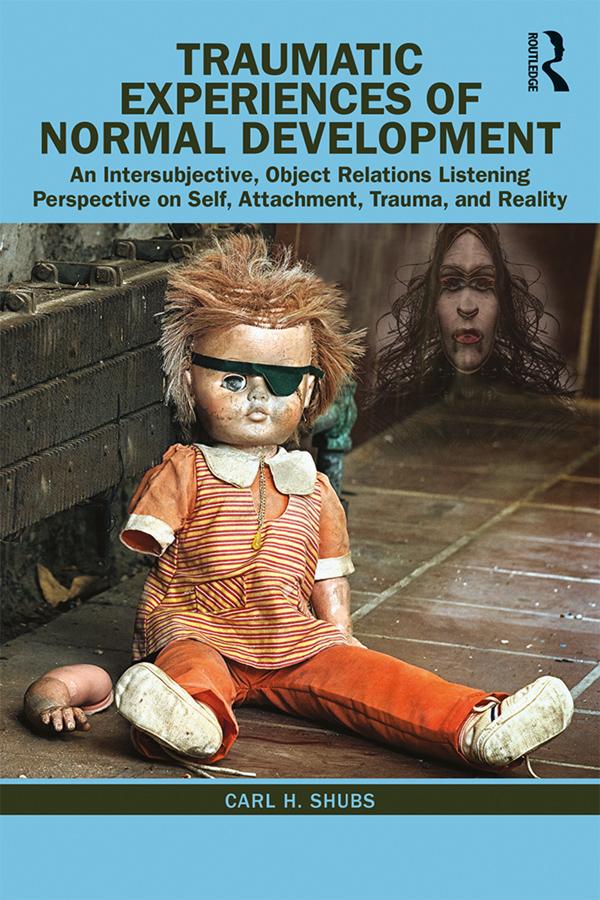 Traumatic Experiences of Normal Development by Carl H. Shubs