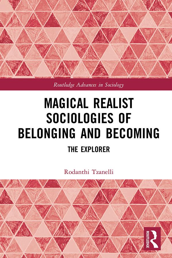 Magical Realist Sociologies of Belonging and Becoming by Rodanthi Tzanelli