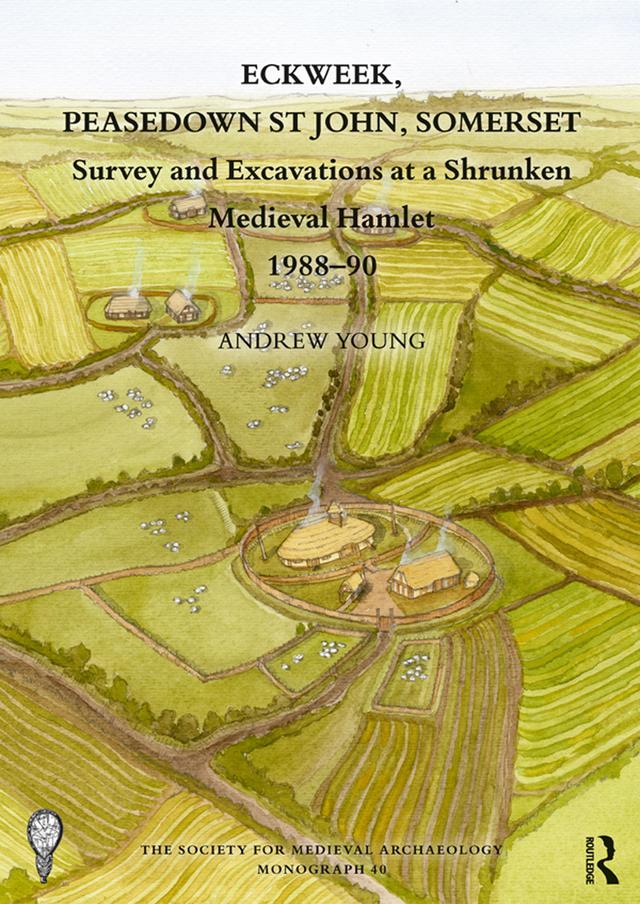 Eckweek, Peasedown St John, Somerset by Andrew Young, The Society for Medieval Archaeology