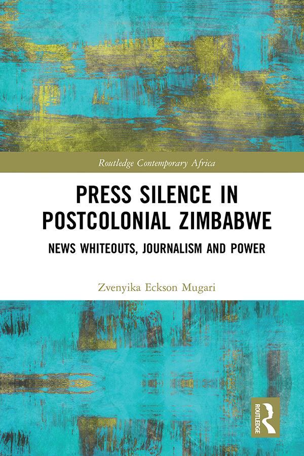 Press Silence in Postcolonial Zimbabwe by Zvenyika Eckson Mugari