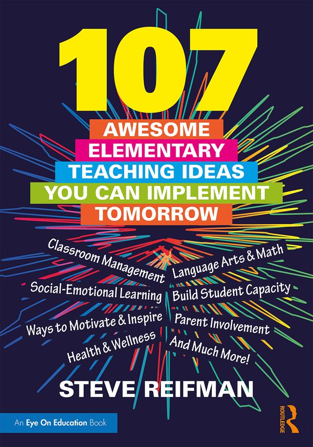 107 Awesome Elementary Teaching Ideas You Can Implement Tomorrow by Steve Reifman