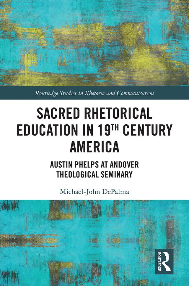 Sacred Rhetorical Education in 19th Century America by Michael-John DePalma