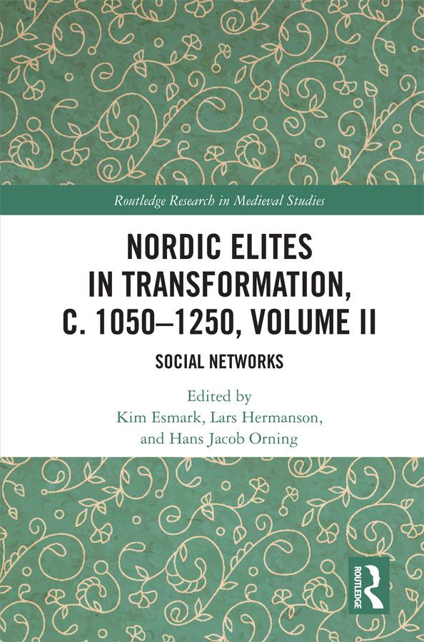 Nordic Elites in Transformation, c. 1050–1250, Volume II by Hans Jacob Orning, Kim Esmark, Lars Hermanson