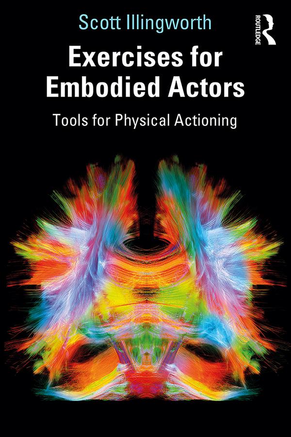 Exercises for Embodied Actors by Scott Illingworth