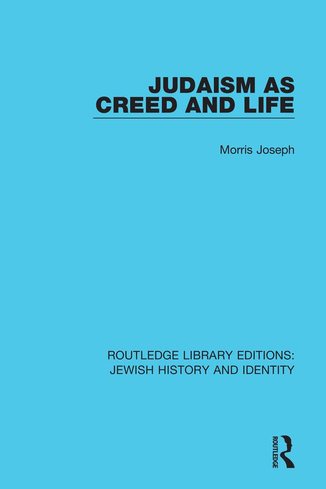 Judaism as Creed and Life by Morris Joseph