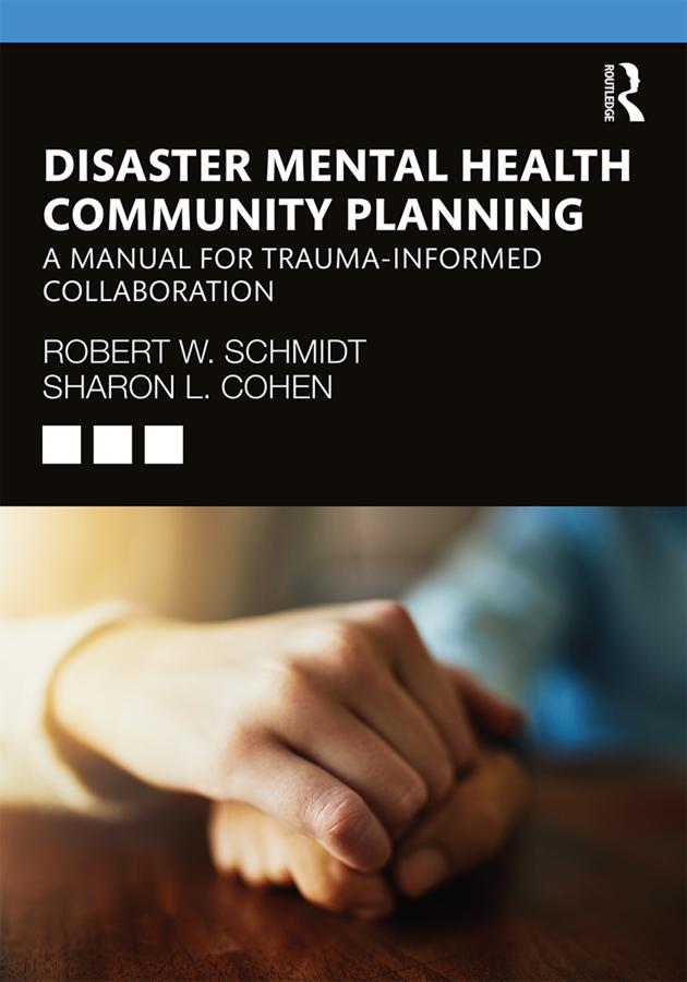 Disaster Mental Health Community Planning by Robert W. Schmidt, Sharon L. Cohen