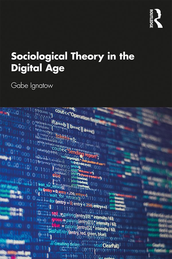 Sociological Theory in the Digital Age by Gabe Ignatow
