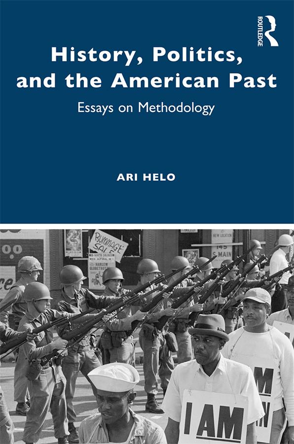 History, Politics, and the American Past by Ari Helo