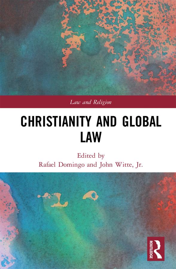 Christianity and Global Law by John Witte, Jr., Rafael Domingo