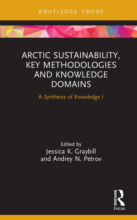 Arctic Sustainability, Key Methodologies and Knowledge Domains by Andrey N. Petrov, Jessica K. Graybill