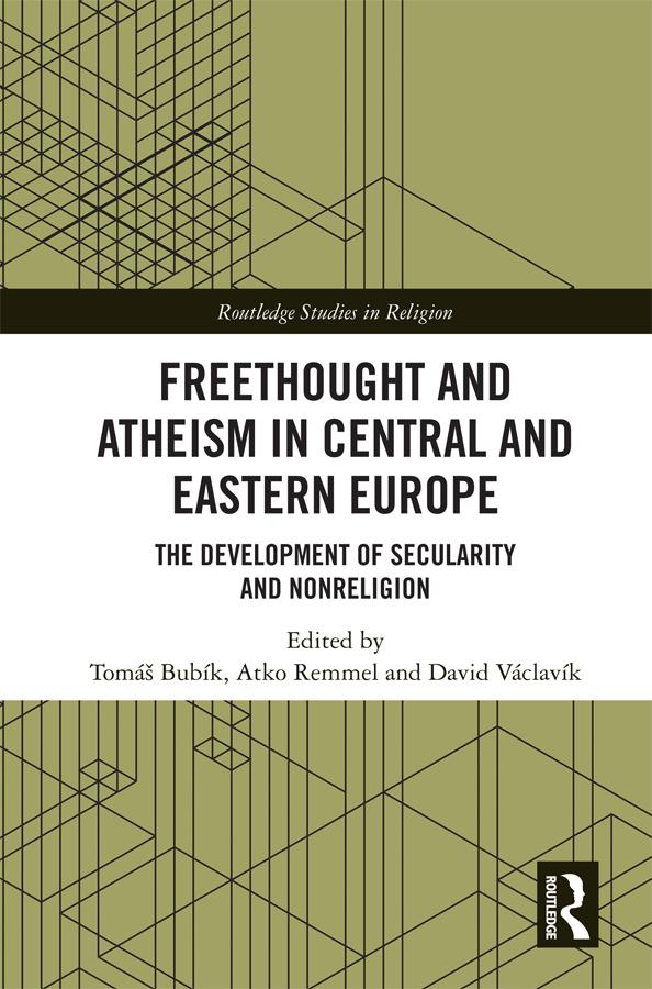 Freethought and Atheism in Central and Eastern Europe by Atko Remmel, David Václavík, Tomáš Bubík